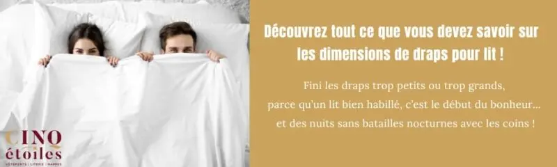 Quelle est la taille de draps de lit qui convient pour mon lit?
