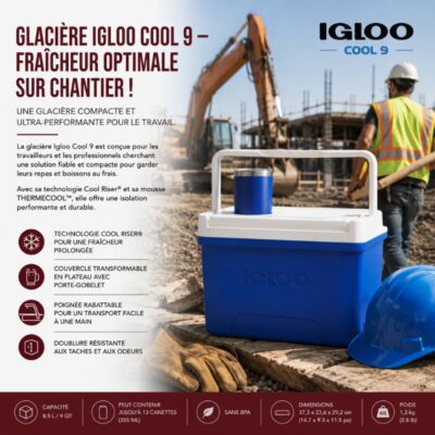 Glacière Igloo Cool 9 – Fraîcheur Optimale sur Chantier !